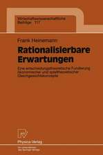 Rationalisierbare Erwartungen: Eine entscheidungstheoretische Fundierung ökonomischer und spieltheoretischer Gleichgewichtskonzepte