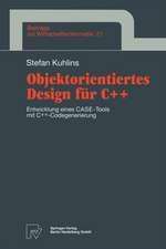 Objektorientiertes Design für C++: Entwicklung eines CASE-Tools mit C++ -Codegenerierung