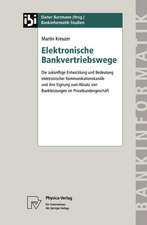 Elektronische Bankvertriebswege: Die zukünftige Entwicklung und Bedeutung elektronischer Kommunikationskanäle und ihre Eignung zum Absatz von Bankleistungen im Privatkundengeschäft