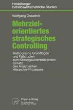 Mehrzielorientiertes strategisches Controlling: Methodische Grundlagen und Fallstudien zum führungsunterstützenden Einsatz des Analytischen Hierarchie-Prozesses