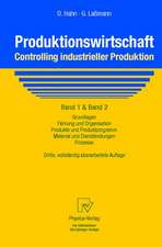 Produktionswirtschaft - Controlling industrieller Produktion: Band 1+2: Grundlagen, Führung und Organisation, Produkte und Produktprogramm, Material und Dienstleistungen, Prozesse