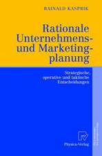 Rationale Unternehmens- und Marketingplanung: Strategische, operative und taktische Entscheidungen