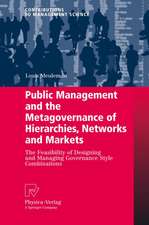 Public Management and the Metagovernance of Hierarchies, Networks and Markets: The Feasibility of Designing and Managing Governance Style Combinations