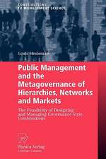 Public Management and the Metagovernance of Hierarchies, Networks and Markets: The Feasibility of Designing and Managing Governance Style Combinations