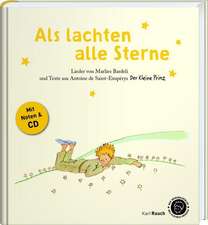 Als lachten alle Sterne. Der Kleine Prinz - Texte, Lieder und Originalillustrationen