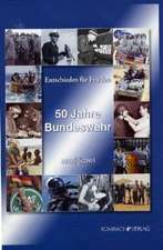 Entschieden für Frieden. 50 Jahre Bundeswehr