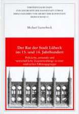 Der Rat der Stadt Lübeck im 13. und 14. Jahrhundert