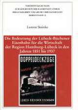 Die Bedeutung der Lübeck-Büchener Eisenbahn für die Wirtschaft der Region Hamburg-Lübeck in den Jahren 1851 bis 1937