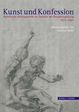 Kunst Und Konfession: Katholische Auftragswerke Im Zeitalter Der Glaubenspaltung 1517-1563