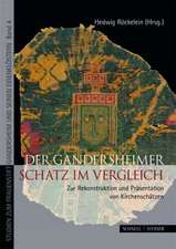 Der Gandersheimer Schatz Im Vergleich: Zur Rekonstruktion Und Prasentation Von Kirchenschatzen