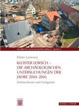 Kloster Lorsch - Die archäologischen Untersuchungen der Jahre 2010-2016