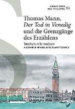 Thomas Mann, «Der Tod in Venedig» und die Grenzgänge des Erzählens