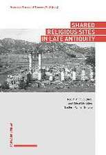 Shared Religious Sites in Late Antiquity