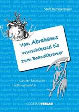 Von Abrahams Wurschtkessel bis zum Boandlkramer