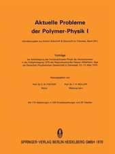 Aktuelle Probleme der Polymer-Physik I: Vorträge der Arbeitstagung des Fachausschusses Physik der Hochpolymeren in der Frühjahrstagung 1970 des Regionalverbandes Hessen-Mittelrhein-Saar der Deutschen Physikalischen Gesellschaft in Darmstadt vom 10.–13. März 1970