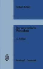 Der anatomische Wortschatz: unter Mitberücksichtigung der Histologie und der Embryologie für Studierende, Ärzte und Tierärzte