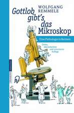 Gottlob Gibt S Das Mikroskop