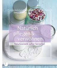 Natürlich pflegen & verwöhnen