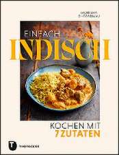 Einfach indisch - Kochen mit 7 Zutaten