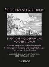 Stadtisches Burgertum Und Hofgesellschaft: Kulturen Integrativer Und Konkurrierender Beziehungen in Residenz- Und Hauptstadten Vom 14. Bis Ins 19. Jah