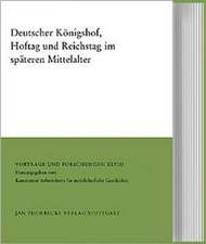 Deutscher Konigshof, Hoftag Und Reichstag Im Spateren Mittelalter: Grundfragen Zum Verstandnis Des Adels Im Mittelalter