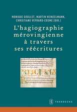 L'Hagiographie Maerovingienne AA Travers Ses Raeaecritures: Aetudes Sur La Tradition Hagiographique Latine