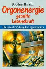 Orgonenergie. Geballte Lebenskraft