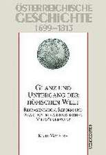 Österreichische Geschichte 1699-1815. Glanz und Untergang der höfischen Welt