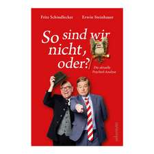 So sind wir nicht, oder?