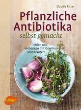 Pflanzliche Antibiotika selbst gemacht