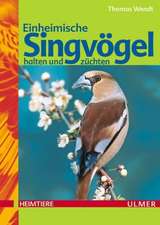 Einheimische Singvögel halten und züchten