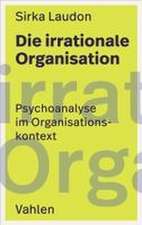 Die irrationale Organisation