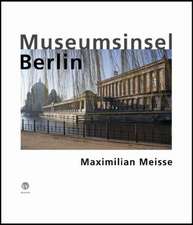 Maximillian Meisse: Museumsinsel Berlin