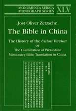 Bible in China: The History of the Union Version or the Culmination of Protestant Missionary Bible Translation in China