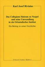 Das Collegium Sinicum zu Neapel und seine Umwandlung in ein Orientalisches Institut: Ein Beitrag zu seiner Geschichte