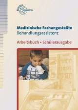 Medizinische Fachangestellte. Behandlungsassistenz. Arbeitsbuch. Schülerausgabe