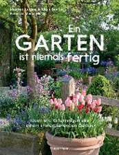 Ein Garten ist niemals fertig