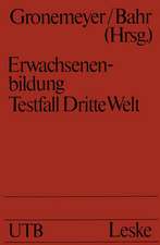 Erwachsenenbildung Testfall Dritte Welt: Kann Erwachsenenbildung Überlebensprobleme lösen helfen?