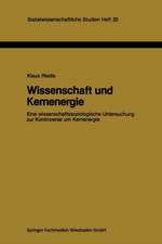 Wissenschaft und Kernenergie: Eine wissenschaftssoziologische Untersuchung zur Kontroverse um Kernenergie