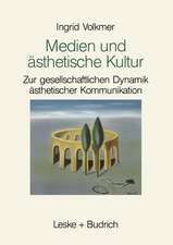 Medien und ästhetische Kultur: Zur gesellschaftlichen Dynamik ästhetischer Kommunikation