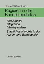 Regieren in der Bundesrepublik V: Souveränität, Integration, Interdependenz — Staatliches Handeln in der Außen- und Europapolitik