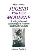 Jugend vor der Moderne: Soziologische und psychologische Theorien des 20. Jahrhunderts