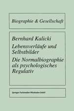 Lebensverläufe und Selbstbilder: Die Normalbiographie als psychologisches Regulativ