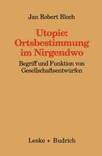 Utopie: Ortsbestimmungen im Nirgendwo: Begriff und Funktion von Gesellschaftsentwürfen