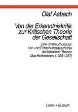 Von der Erkenntniskritik zur Kritischen Theorie der Gesellschaft: Eine Untersuchung zur Vor- und Entstehungsgeschichte der Kritischen Theorie Max Horkheimers (1920–1927)