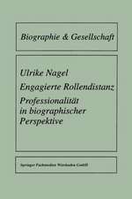 Engagierte Rollendistanz: Professionalität in biographischer Perspektive