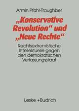 Konservative Revolution und Neue Rechte: Rechtsextremistische Intellektuelle gegen den demokratischen Verfassungsstaat