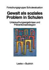 Gewalt als soziales Problem in Schulen: Die Dresdner Studie: Untersuchungsergebnisse und Präventionsstrategien