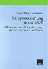 Krippenerziehung in der DDR: Alltagspraxis und Orientierungen von Erzieherinnen im Wandel