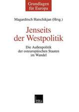 Jenseits der Westpolitik: Die Außenpolitik der osteuropäischen Staaten im Wandel